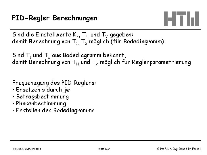 PID-Regler Berechnungen Sind die Einstellwerte KP, TN und TV gegeben: damit Berechnung von T