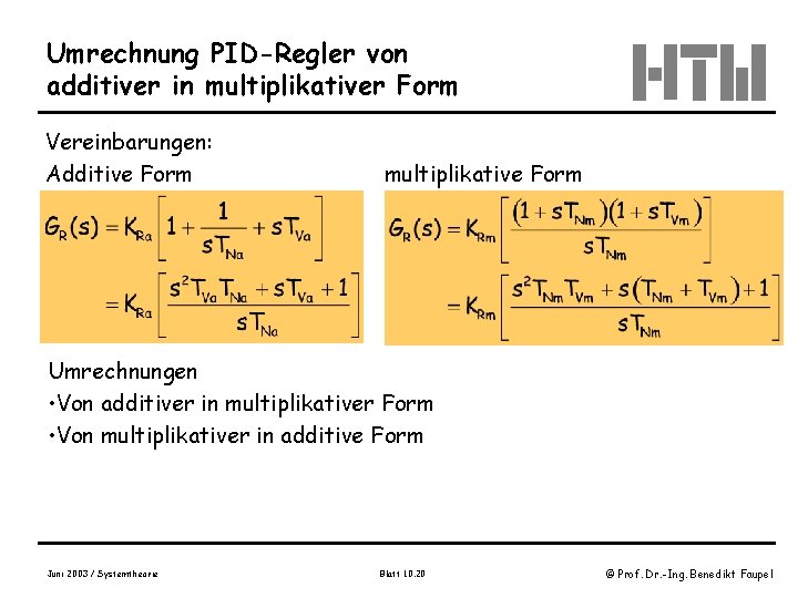 Umrechnung PID-Regler von additiver in multiplikativer Form Vereinbarungen: Additive Form multiplikative Form Umrechnungen •