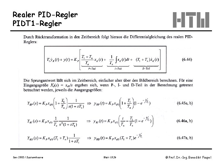 Realer PID-Regler PIDT 1 -Regler Juni 2003 / Systemtheorie Blatt 10. 36 © Prof.