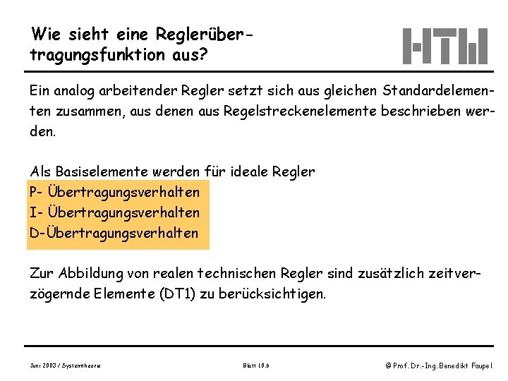 Wie sieht eine Reglerübertragungsfunktion aus? Ein analog arbeitender Regler setzt sich aus gleichen Standardelementen