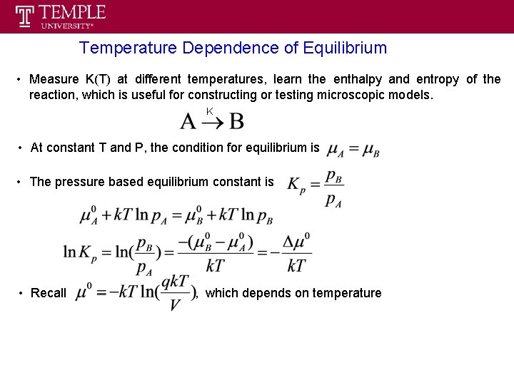 Temperature Dependence of Equilibrium • Measure K(T) at different temperatures, learn the enthalpy and