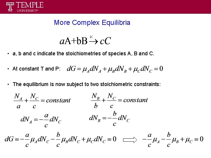 More Complex Equilibria K • a, b and c indicate the stoichiometries of species