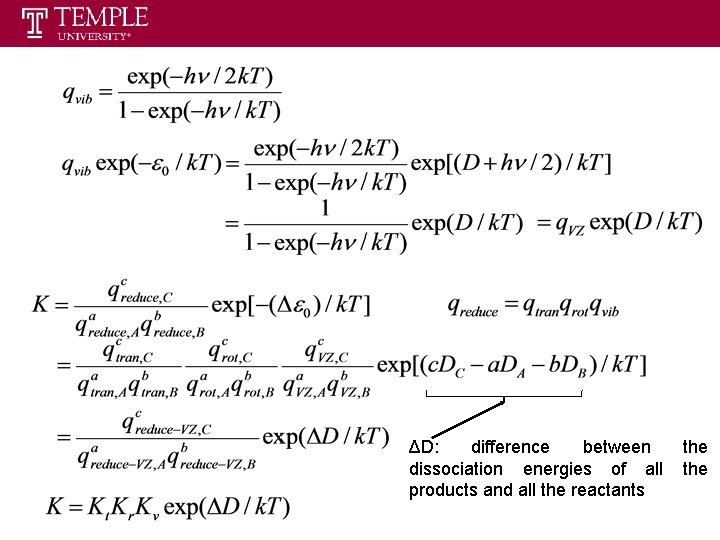 ΔD: difference between dissociation energies of all products and all the reactants the 