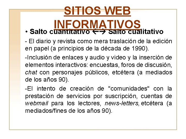 SITIOS WEB INFORMATIVOS • Salto cuantitativo Salto cualitativo - El diario y revista como