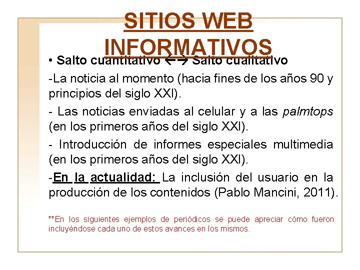 SITIOS WEB INFORMATIVOS • Salto cuantitativo Salto cualitativo -La noticia al momento (hacia fines