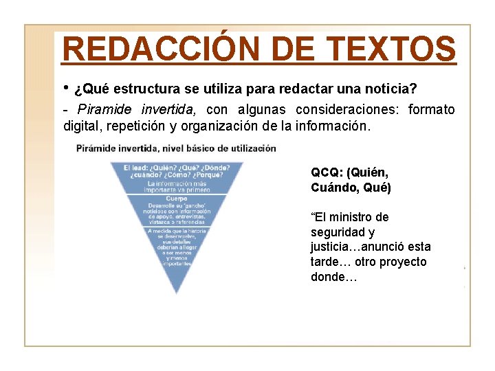 REDACCIÓN DE TEXTOS • ¿Qué estructura se utiliza para redactar una noticia? - Piramide