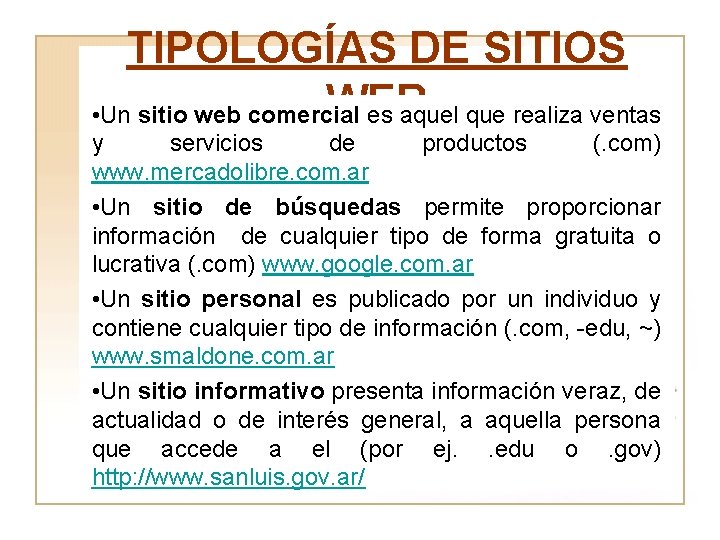 TIPOLOGÍAS DE SITIOS WEB • Un sitio web comercial es aquel que realiza ventas