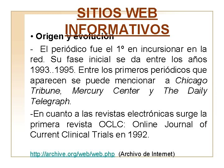 SITIOS WEB INFORMATIVOS • Origen y evolución - El periódico fue el 1º en