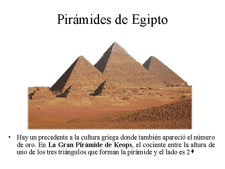 Pirámides de Egipto • Hay un precedente a la cultura griega donde también apareció