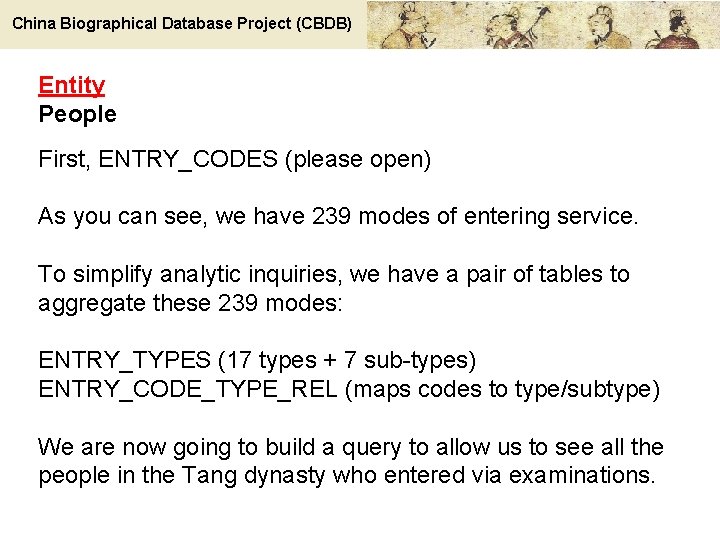 China Biographical Database Project (CBDB) Entity People First, ENTRY_CODES (please open) As you can