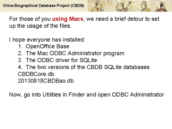 China Biographical Database Project (CBDB) For those of you using Macs, we need a