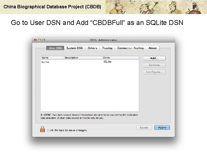 China Biographical Database Project (CBDB) Go to User DSN and Add “CBDBFull” as an