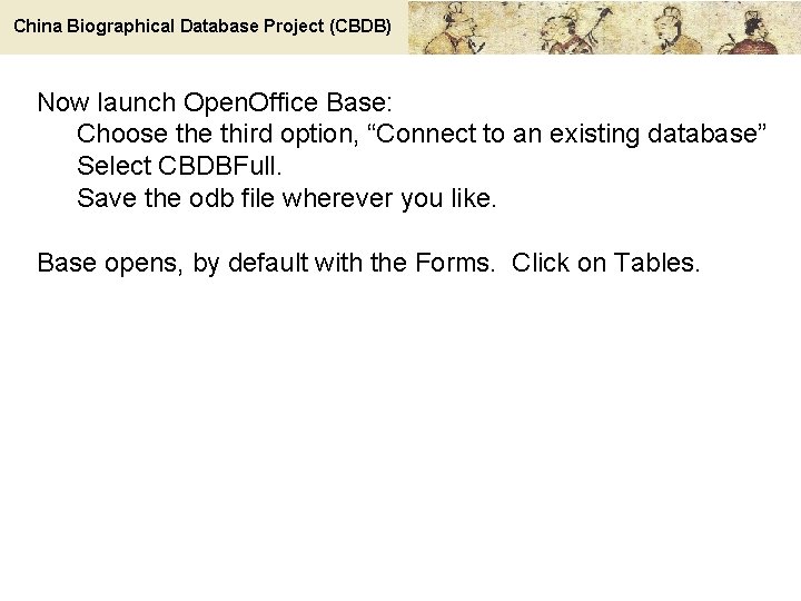 China Biographical Database Project (CBDB) Now launch Open. Office Base: Choose third option, “Connect