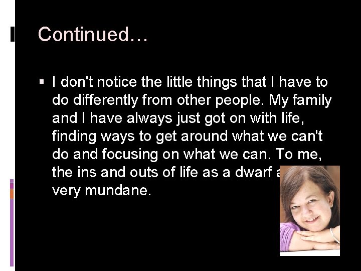 Continued… § I don't notice the little things that I have to do differently