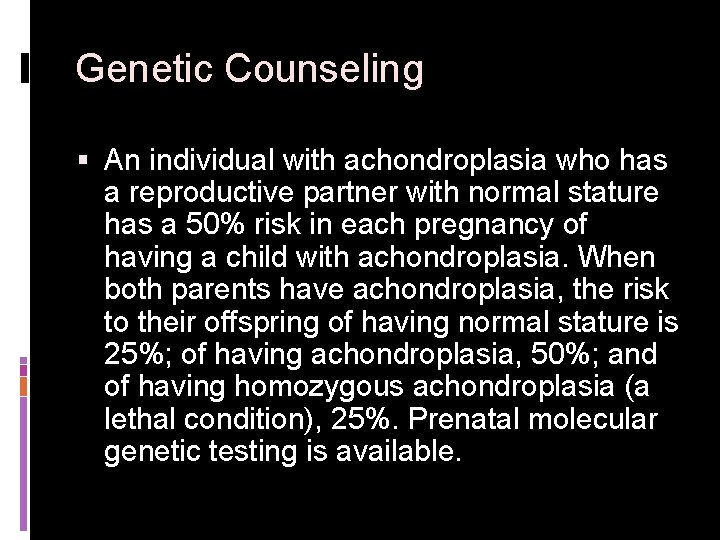 Genetic Counseling § An individual with achondroplasia who has a reproductive partner with normal