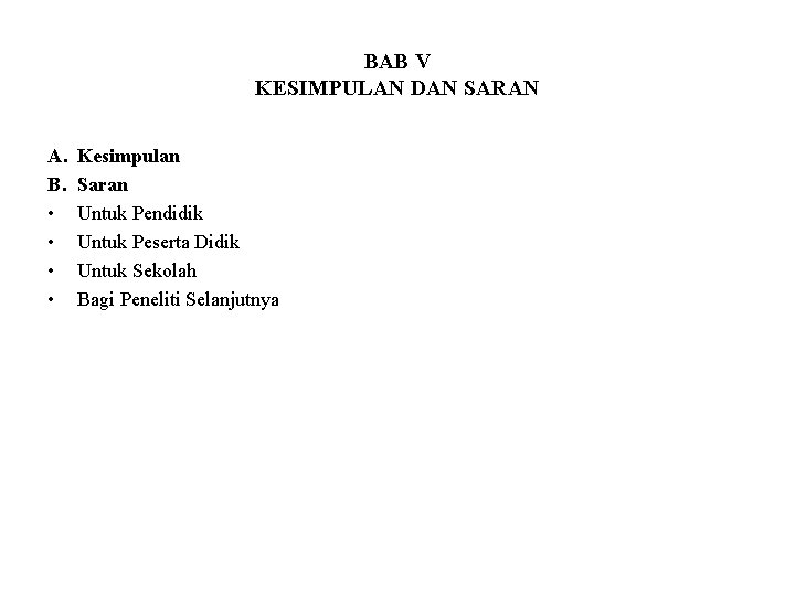 BAB V KESIMPULAN DAN SARAN A. B. • • Kesimpulan Saran Untuk Pendidik Untuk