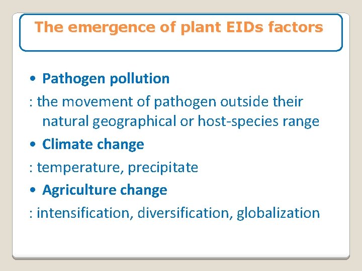 The emergence of plant EIDs factors • Pathogen pollution : the movement of pathogen