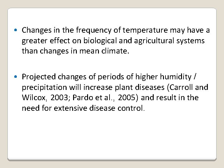  • Changes in the frequency of temperature may have a greater effect on