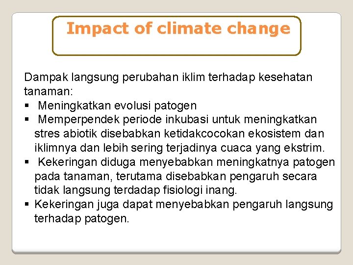 Impact of climate change Dampak langsung perubahan iklim terhadap kesehatan tanaman: § Meningkatkan evolusi