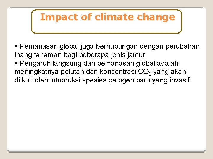 Impact of climate change § Pemanasan global juga berhubungan dengan perubahan inang tanaman bagi