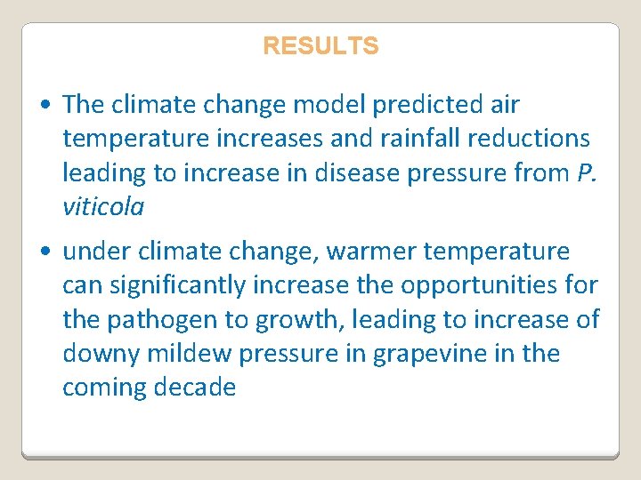 RESULTS • The climate change model predicted air temperature increases and rainfall reductions leading
