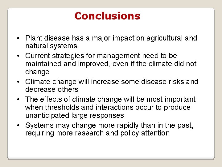 Conclusions • Plant disease has a major impact on agricultural and natural systems •