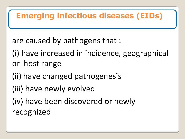 Emerging infectious diseases (EIDs) are caused by pathogens that : (i) have increased in