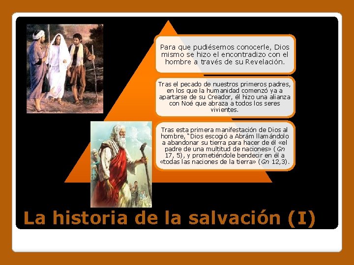Para que pudiésemos conocerle, Dios mismo se hizo el encontradizo con el hombre a