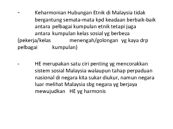 - Keharmonian Hubungan Etnik di Malaysia tidak bergantung semata-mata kpd keadaan berbaik-baik antara pelbagai