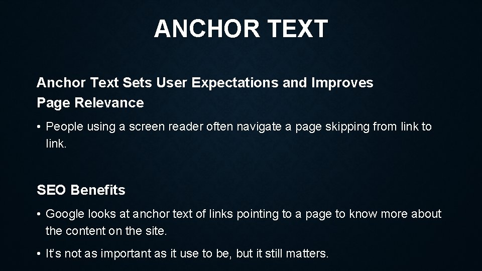 ANCHOR TEXT Anchor Text Sets User Expectations and Improves Page Relevance • People using