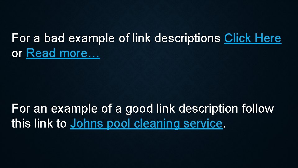 For a bad example of link descriptions Click Here or Read more… For an