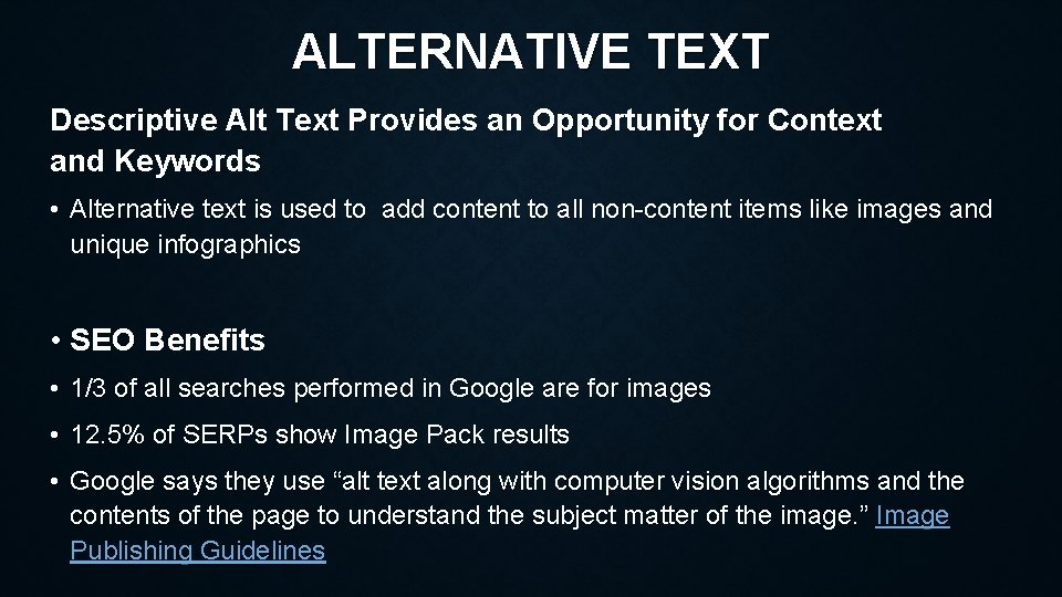 ALTERNATIVE TEXT Descriptive Alt Text Provides an Opportunity for Context and Keywords • Alternative