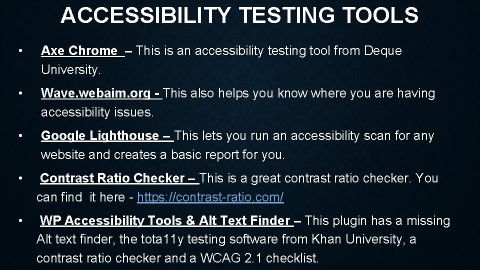ACCESSIBILITY TESTING TOOLS • Axe Chrome – This is an accessibility testing tool from