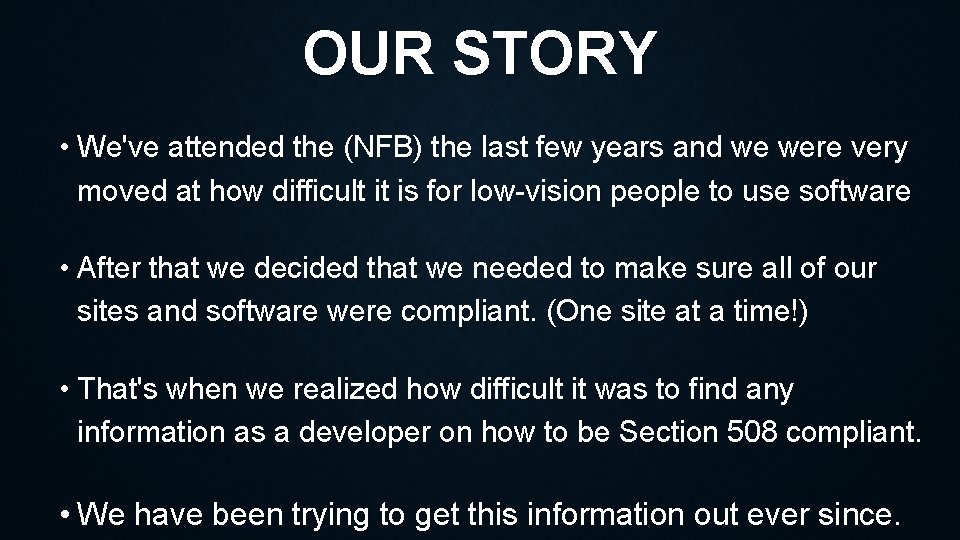 OUR STORY • We've attended the (NFB) the last few years and we were