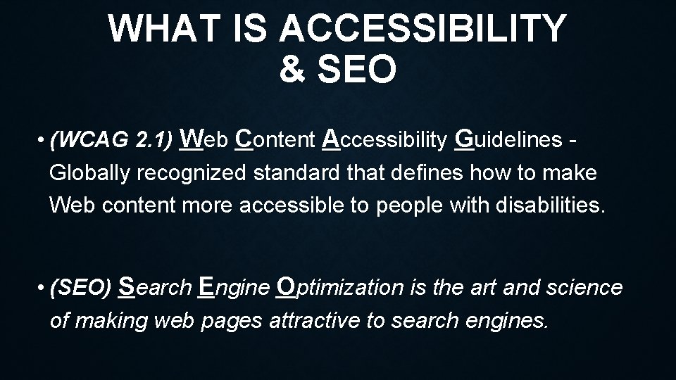 WHAT IS ACCESSIBILITY & SEO • (WCAG 2. 1) Web Content Accessibility Guidelines -