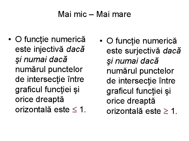 Mai mic – Mai mare • O funcţie numerică este injectivă dacă şi numai