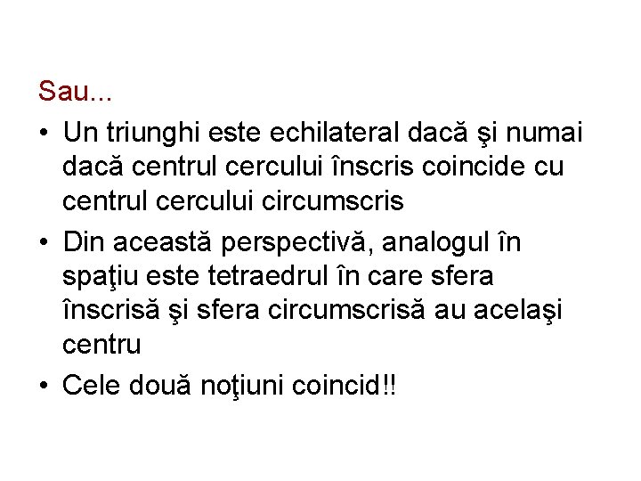 Sau. . . • Un triunghi este echilateral dacă şi numai dacă centrul cercului