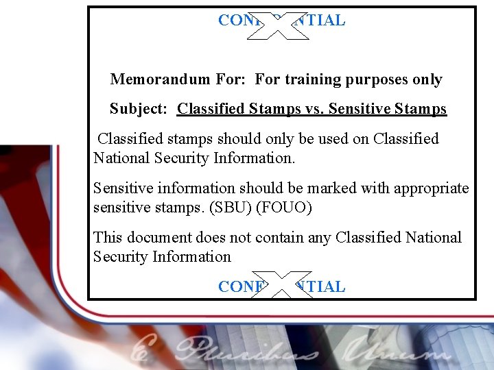 CONFIDENTIAL Memorandum For: For training purposes only Subject: Classified Stamps vs. Sensitive Stamps Classified