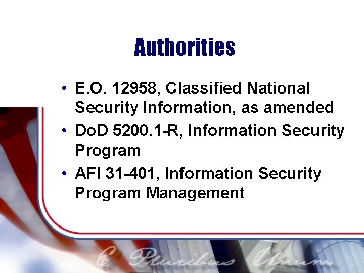 Authorities • E. O. 12958, Classified National Security Information, as amended • Do. D