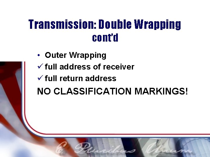 Transmission: Double Wrapping cont’d • Outer Wrapping ü full address of receiver ü full