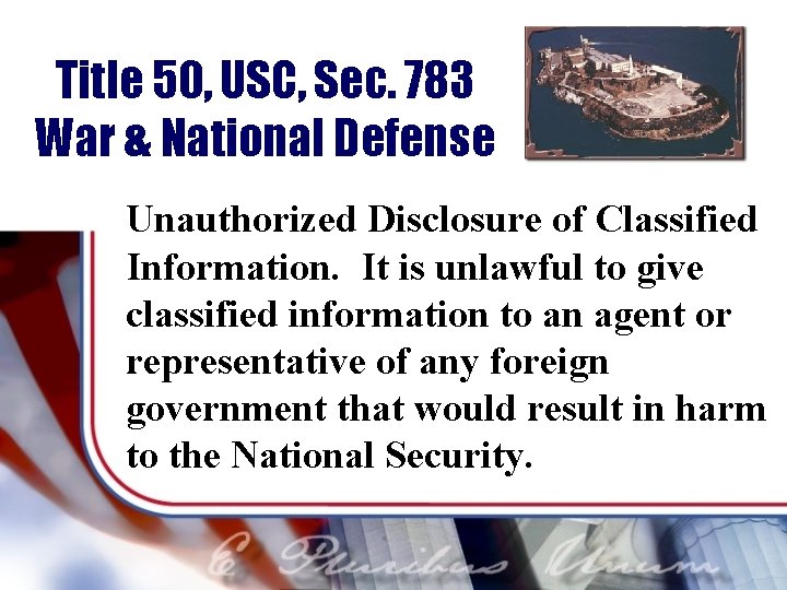 Title 50, USC, Sec. 783 War & National Defense Unauthorized Disclosure of Classified Information.