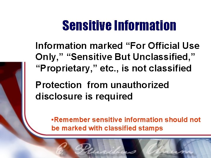 Sensitive Information marked “For Official Use Only, ” “Sensitive But Unclassified, ” “Proprietary, ”
