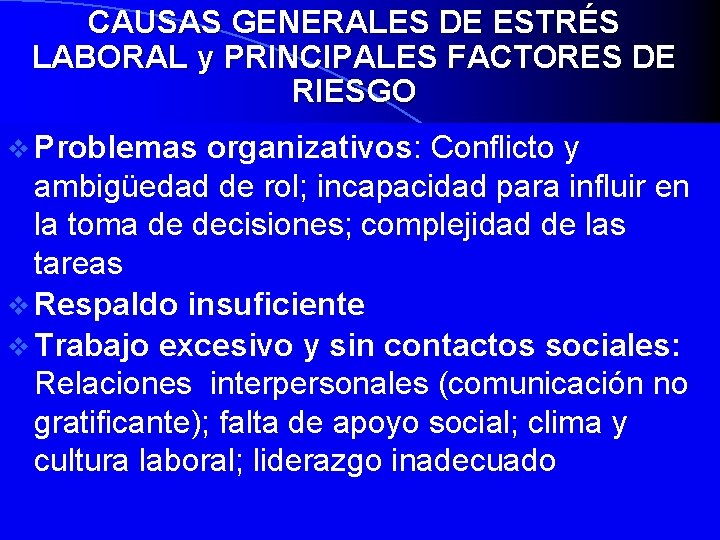 CAUSAS GENERALES DE ESTRÉS LABORAL y PRINCIPALES FACTORES DE RIESGO v Problemas organizativos: Conflicto