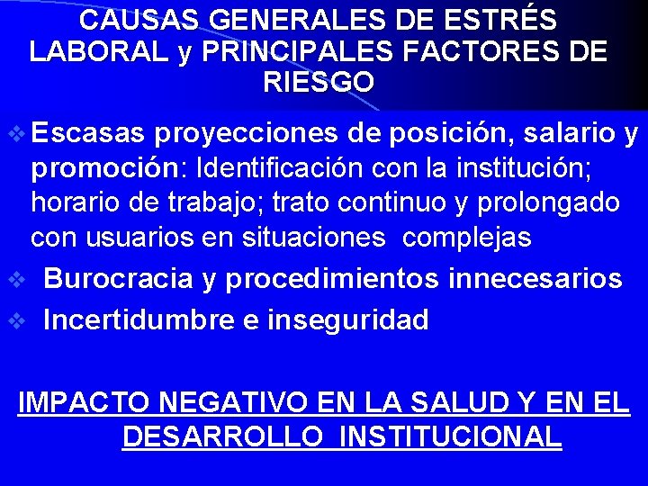 CAUSAS GENERALES DE ESTRÉS LABORAL y PRINCIPALES FACTORES DE RIESGO v Escasas proyecciones de