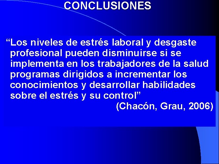 CONCLUSIONES “Los niveles de estrés laboral y desgaste profesional pueden disminuirse si se implementa