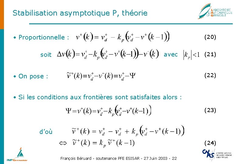 Stabilisation asymptotique P, théorie • Proportionnelle : soit (20) avec (21) (22) • On