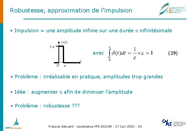 Robustesse, approximation de l’impulsion • Impulsion = une amplitude infinie sur une durée e