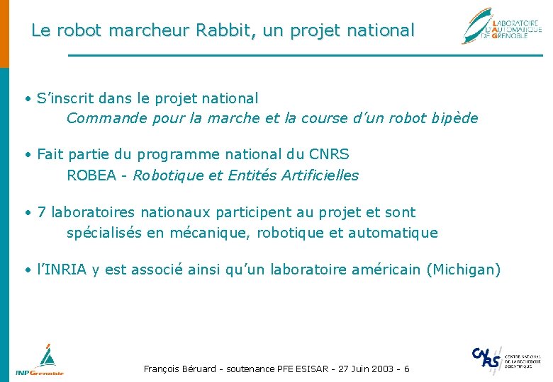Le robot marcheur Rabbit, un projet national • S’inscrit dans le projet national Commande