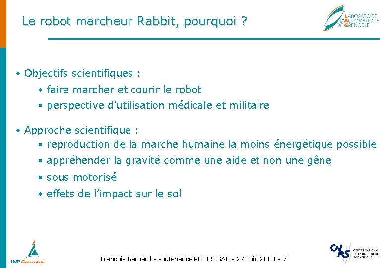 Le robot marcheur Rabbit, pourquoi ? • Objectifs scientifiques : • faire marcher et