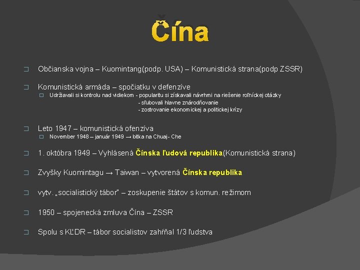 Čína � Občianska vojna – Kuomintang(podp. USA) – Komunistická strana(podp ZSSR) � Komunistická armáda